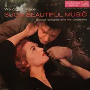 George Williams And His Orchestra - We Could Make Such Beautiful Music