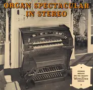 George Wright - Organ Spectacular In Stereo