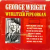 LP - George Wright - George Wright At The Wurlitzer Pipe Organ - Mono