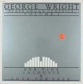 George Wright - George Wright Plays Organ Classics Volume I