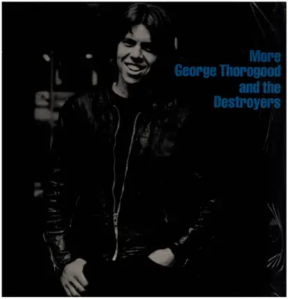 George Thorogood and the Destroyers - More George Thorogood And The Destroyers