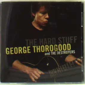 George Thorogood - Hard Stuff