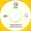 7inch Vinyl Single - George Thorogood - Howlin' For My Baby - Yellow Translucent