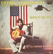 7inch Vinyl Single - George Thorogood & The Destroyers - Move It On Over / I'll Change My Style