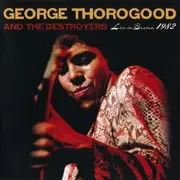 CD - George Thorogood - Live In Boston 1982