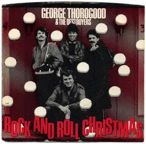 George Thorogood & the Destroyers - Rock And Roll Christmas / New Year's Eve Party