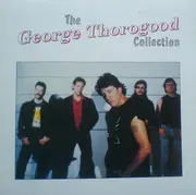 LP - George Thorogood & The Destroyers - The George Thorogood Collection