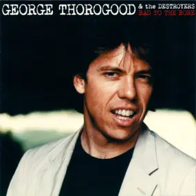 George Thorogood - Bad To The Bone-25th Anniversa