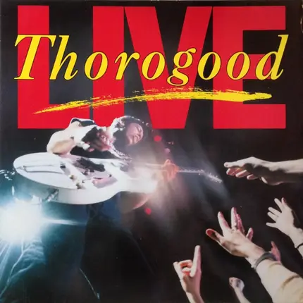 George Thorogood & The Destroyers - Live