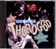 George Thorogood & The Destroyers - The Baddest Of George Thorogood And The Destroyers