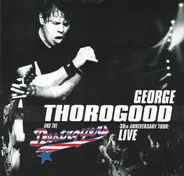 George Thorogood & The Destroyers - 30th Anniversary Tour: Live