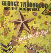 George Thorogood & The Destroyers - better than the rest