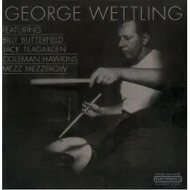 George Wettling - Feat. Billy Butterfield, Jack Teagarden, Coleman Hawkins