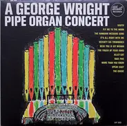 George Wright - A George Wright Pipe Organ Concert