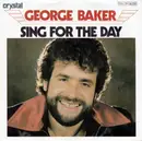 7'' - George Baker - Sing For The Day / Good Morning, Morning