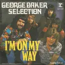 7'' - George Baker Selection - I'm On My Way