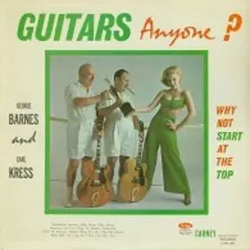 George Barnes and Carl Kress - Guitars, Anyone? Why Not Start At The Top?