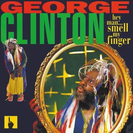 George Clinton - Hey Man ... Smell My Finger