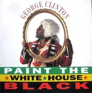 George Clinton - Paint The White House Black