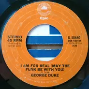 George Duke - I Am For Real (May The Funk Be With You) / Say That You Will