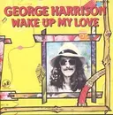7'' - George Harrison - Wake Up My Love