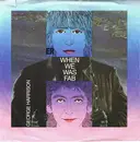 7'' - George Harrison - When We Was Fab