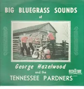 George Hazelwood & The Tennessee Pardners - Big Bluegrass Sounds