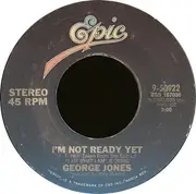 7'' - George Jones - I'm Not Ready Yet