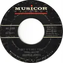 7'' - George Jones - Say It's Not You / The Poor Chinee