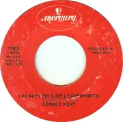 7'' - George Kent - I Always Did Like Leavenworth