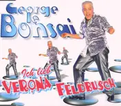 George le Bonsai - Ich Lieb' Verona Feldbusch