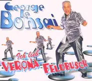 George le Bonsai - Ich Lieb' Verona Feldbusch