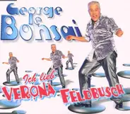 George le Bonsai - Ich Lieb' Verona Feldbusch