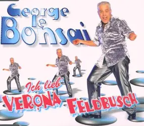 George le Bonsai - Ich Lieb' Verona Feldbusch