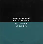 7'' - George Michael With Elton John - Don't Let The Sun Go Down On Me / I Believe (When I Fall In Love It Will Be Forever)
