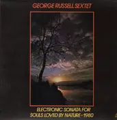 George Russell Sextet - Electronic Sonata For Souls Loved By Nature - 1980