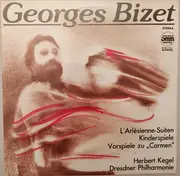 LP - Georges Bizet - Herbert Kegel , Dresdner Philharmonie - L'Arlésienne-Suiten / Kinderspiele / Vorspiele Zu 'Carmen'