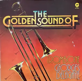 Georges Delagaye - The Golden Sound Of Trombone