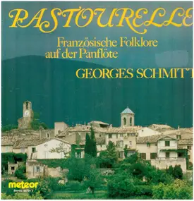 Georges Schmitt - Pastourelle - Französische Folklore auf der Panflöte