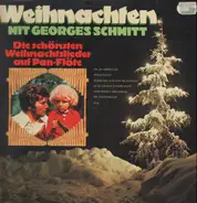 Georges Schmitt - Weihnachten Mit Georges Schmitt (Die Schönsten Weihnachts-Melodien Auf Pan Flöte) = Noël Avec Georg