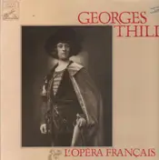 Georges Thill - Georges Thill Et L'Opéra Français