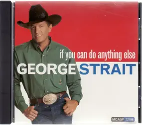 George Strait - If you can do anything else