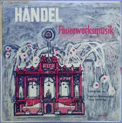 LP - Händel - Feuerwerksmusik Oboenkonzerte: Nr. 1 In B Dur / Nr.3 In G-moll