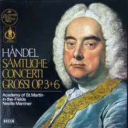 Händel - Sämtliche Concerti Grossi Op. 3+6