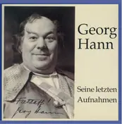 Georg Hann - Seine letzten Aufnahmen