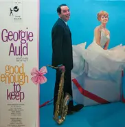 Georgie Auld And His Sextet - Good Enough to Keep