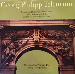Georg Philipp Telemann - Wassermusik Hamburger Ebb Und Fluht - Trompetenkonzert In D-dur - Les Nations Anciennes Et Modernes