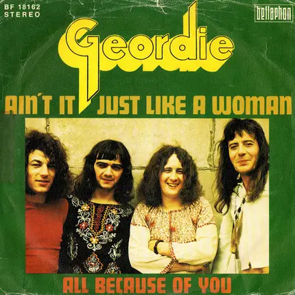 Geordie - Ain't It Just Like A Woman / All Because Of You