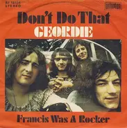 Geordie - Don't Do That/ Francis Was A Rocker