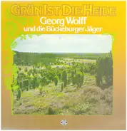 Georg Wolff und die Bückeburger Jäger - Grün ist die Heide